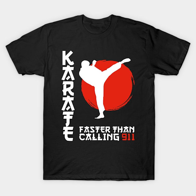 Karate Faster Than Calling 911 T-Shirt by shoppyvista